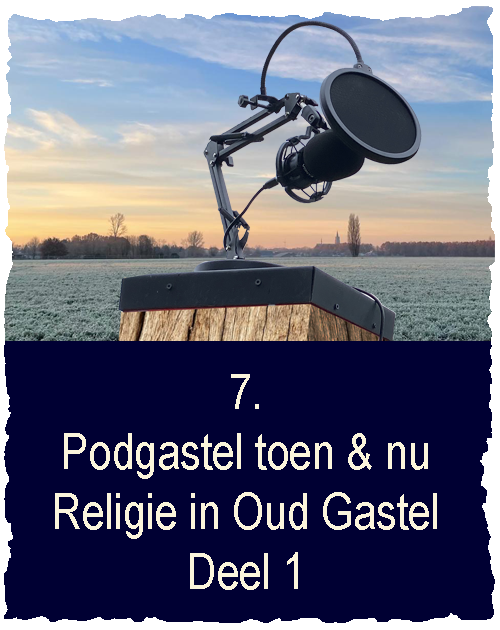 link podcast Podgastel aflevering 7 deel 1 Religie in Oud Gastel